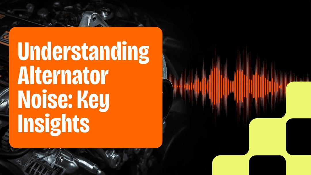 Alternator Noise What Whining Grinding and Squealing Actually Mean