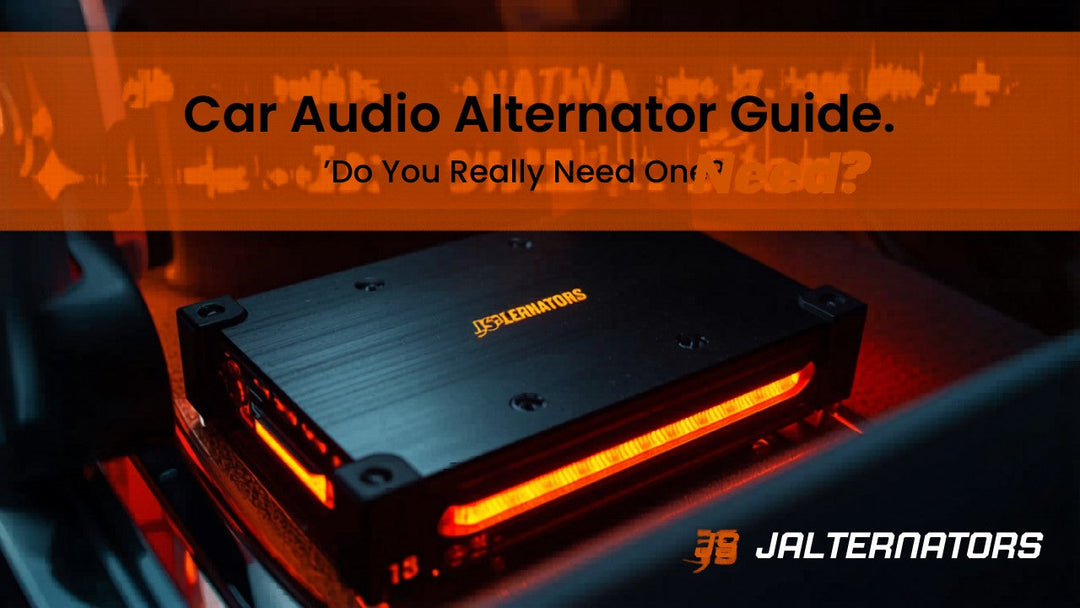 Car Audio Alternator Upgrade Guide Do You Really Need One