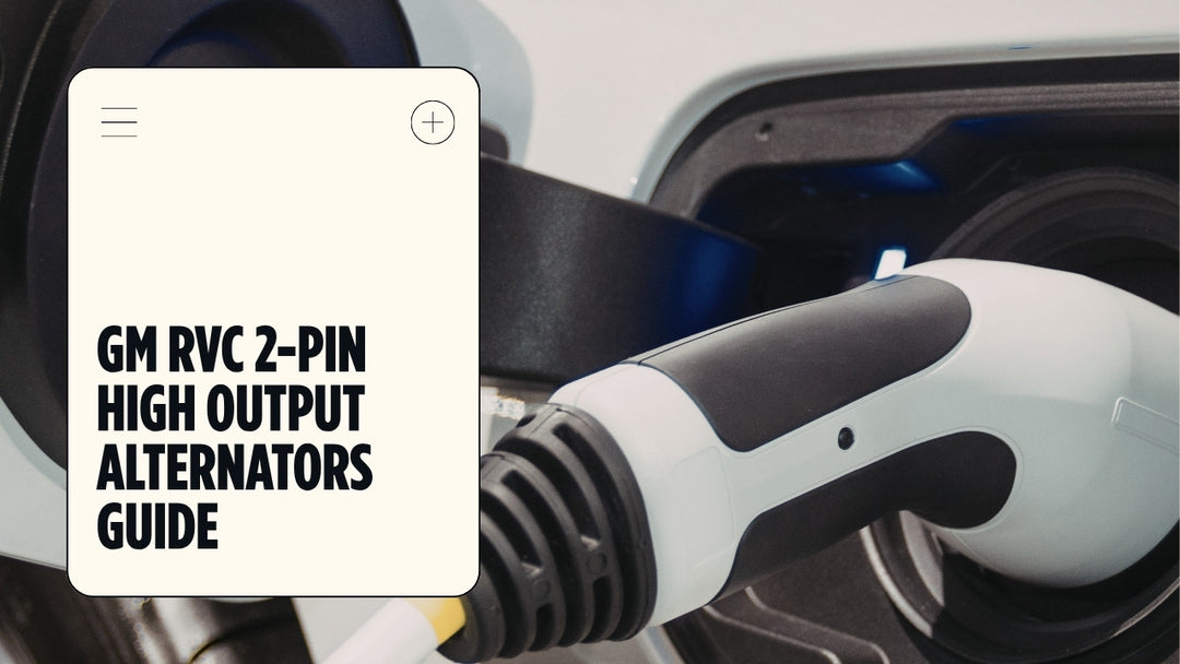 GM RVC 2-pin high output alternators everything you need to know