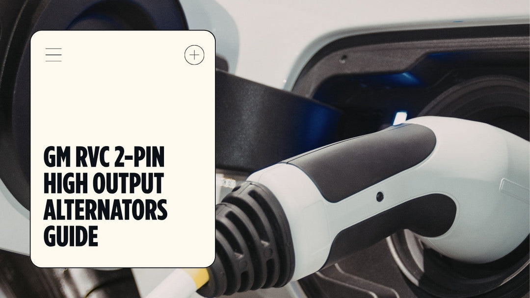 GM RVC 2-pin high output alternators everything you need to know